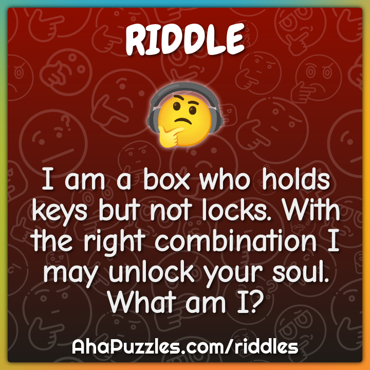 I am a box who holds keys but not locks. With the right combination I...