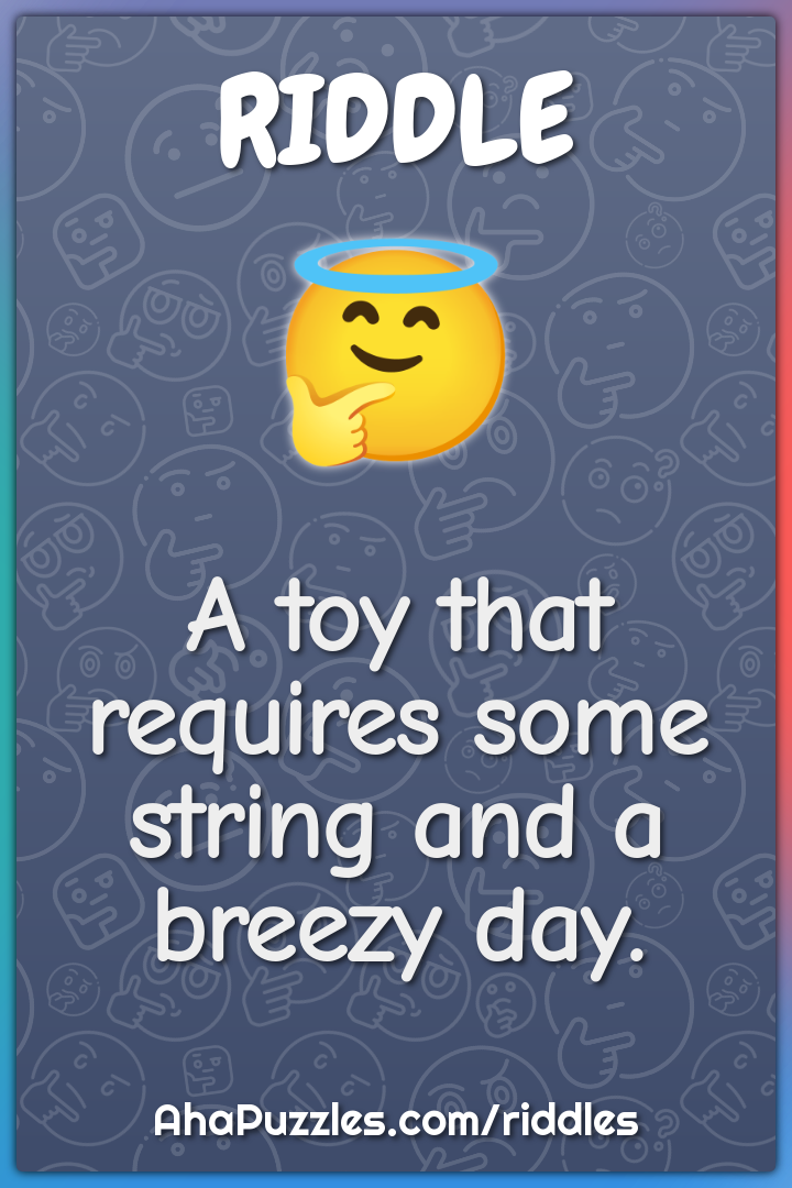 A toy that requires some string and a breezy day.