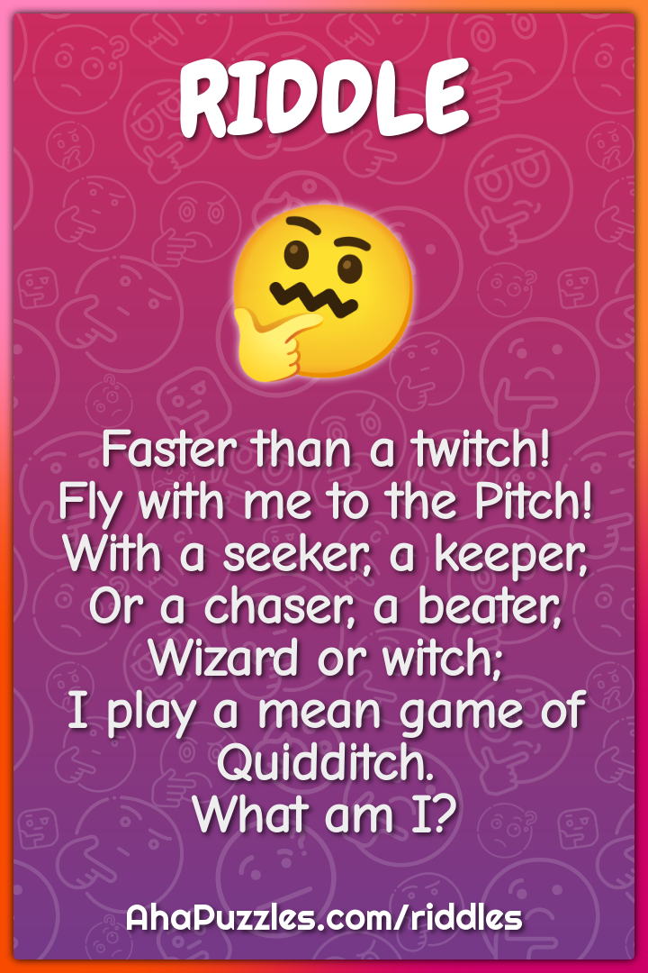 Faster than a twitch! Fly with me to the Pitch! With a seeker, a...